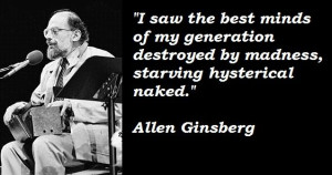 Allen Ginsberg Howl quote | ... Allen Ginsberg photographs