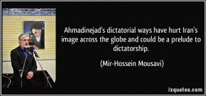 Ahmadinejad's dictatorial ways have hurt Iran's image across the globe ...