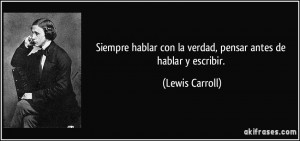 Siempre hablar con la verdad, pensar antes de hablar y escribir ...