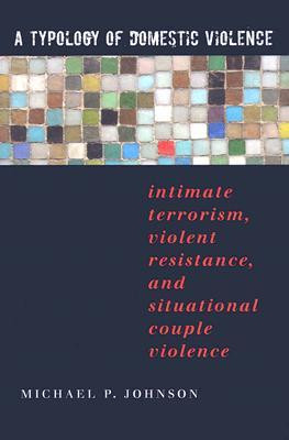 Typology of Domestic Violence: Intimate Terrorism, Violent ...