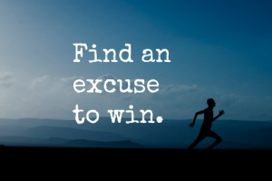 Find An Excuse To Win