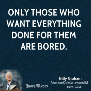 billy-graham-billy-graham-only-those-who-want-everything-done-for.jpg