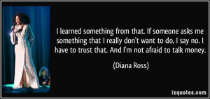 learned something from that. If someone asks me something that I ...