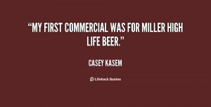 My first commercial was for Miller High Life beer.”