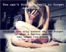You can't force yourself to forget....