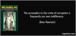 The accomplice to the crime of corruption is frequently our own ...