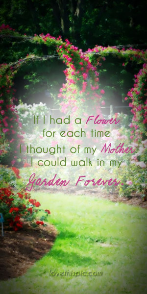 If I had a flower quotes flowers truth thoughts garden wisdom mother ...