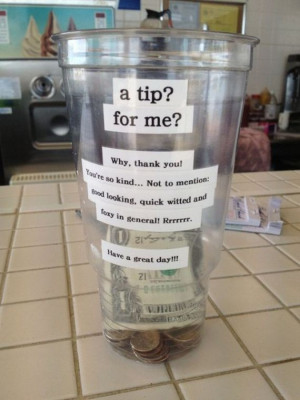 Unusual tip jars and funny ways to leave tips.