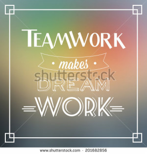 Teamwork makes dream work quote / Typographic vector illustration ...
