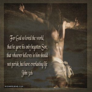 ... So Loved The World That He Gave His Only Begotten Son - Bible Quote