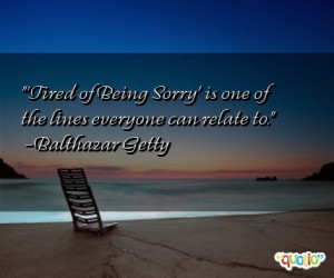 Tired of Being Sorry' is one of the lines everyone can relate to ...