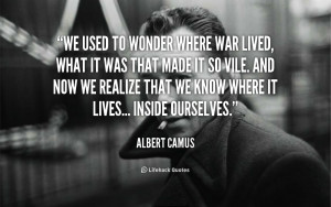 quote-Albert-Camus-we-used-to-wonder-where-war-lived-102535_1.png