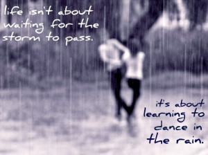 Dancing In The Rain Quotes Dancing in the rain quote