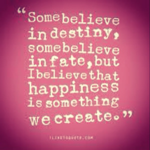 Love this #quote!! Cheesy but true! #fate #destiny #happiness