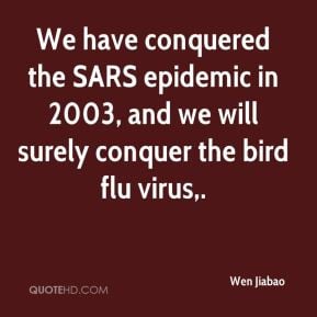 Wen Jiabao - We have conquered the SARS epidemic in 2003, and we will ...