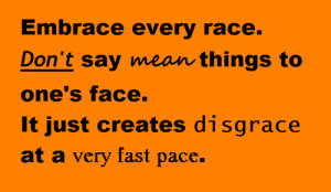 Embrace every race don't say mean things quote by TheSpriteCollector