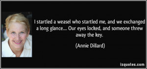 startled a weasel who startled me, and we exchanged a long glance ...