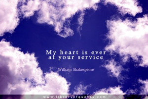 William shakespeare, quotes, sayings, my heart, at your service