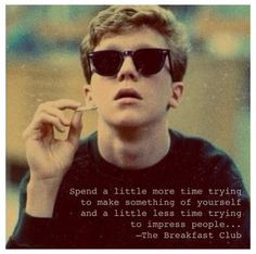Quote The Breakfast Club.. Love that movie!!