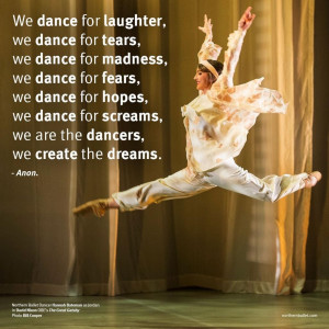 We dance for laughter, we dance for tears...