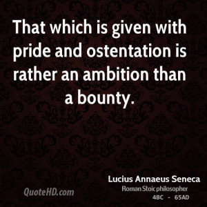 That which is given with pride and ostentation is rather an ambition ...