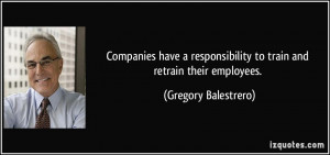 Companies have a responsibility to train and retrain their employees ...