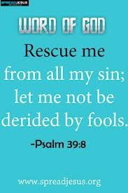 ... rescue me from all my sin let me not be derided by fools bible quote