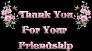Thank You For Your Friendship.
