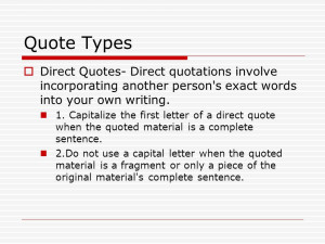 Quote Types Direct Quotes- Direct quotations involve incorporating ...
