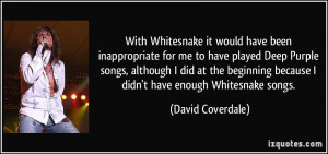 With Whitesnake it would have been inappropriate for me to have played ...