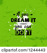 Clipart Of If You Can Dream It You Can Do It Quote Over Grungy Green ...