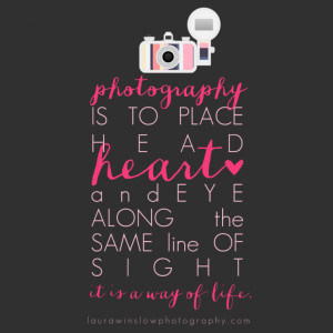 Photography Quote Laura Winslow Inspirational Photography Quote ...