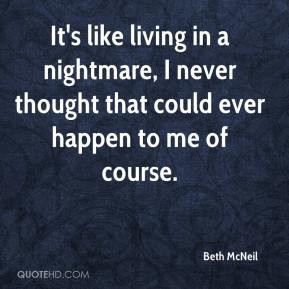 Beth McNeil - It's like living in a nightmare, I never thought that ...