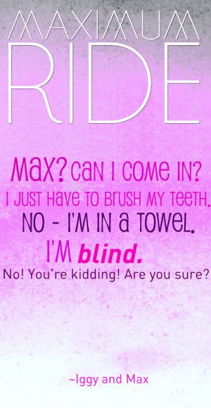 Maximum Ride Maximum Ride Quote