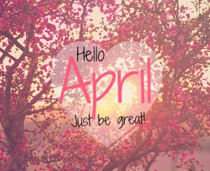 Hello April, just be great