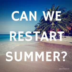 beach saying - can we restart summer?