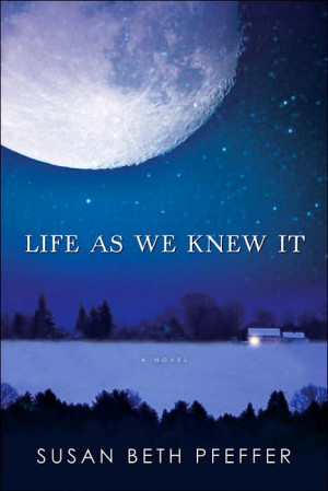 LIFE AS WE KNEW IT (LAST SURVIVORS, BOOK #1) BY SUSAN BETH PFEFFER ...