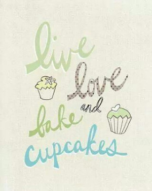 Live, love, and bake cupcakes