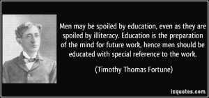 Men may be spoiled by education, even as they are spoiled by ...