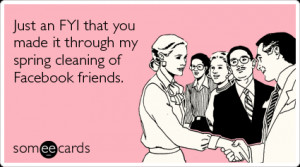 fyi-spring-cleaning-facebook-friends-friendship-ecards-someecards.png