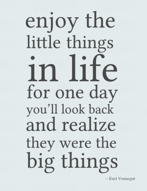 Quotes About Enjoy The Moment: Enjoy The Little Things In Life For One ...