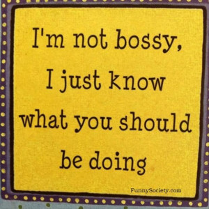 Not Bossy…