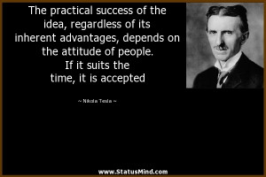 ... suits the time, it is accepted - Nikola Tesla Quotes - StatusMind.com