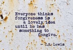Forgiveness is never easy,it is probably one of the hardest things ...