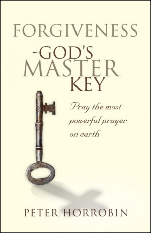 Forgiveness Gods Master Key Pray The Most Powerful Prayer On Earth