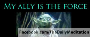 Yoda Quotes About The Force ~ Learning to Meditate with Jedi Master ...