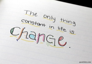 the_only_thing_constant_in_life_is_change_quote
