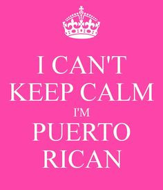... girly | CAN'T KEEP CALM I'M PUERTO RICAN | Girly Girl PRincess Daly
