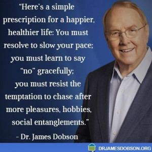 ... the glorification of busy! -Dr. James Dobson #life #health #family