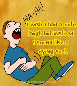 Wish I Had A Cute Laugh With Funny Sayings Picture